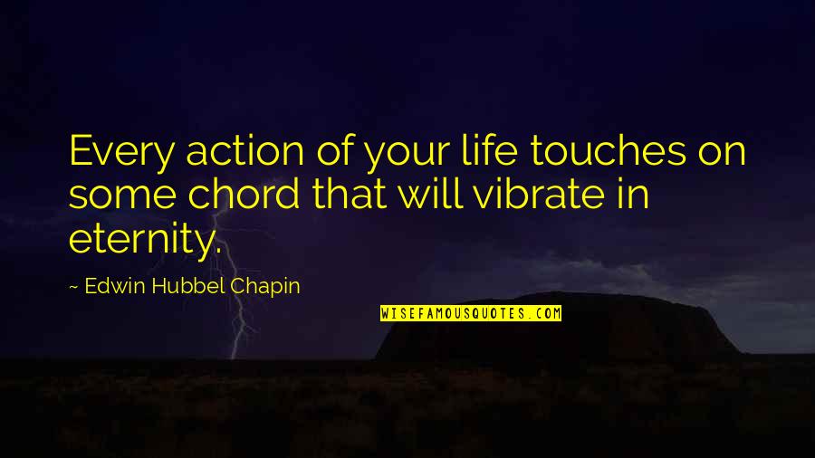 Woman With Substance Quotes By Edwin Hubbel Chapin: Every action of your life touches on some