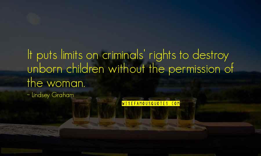 Woman Without Limits Quotes By Lindsey Graham: It puts limits on criminals' rights to destroy