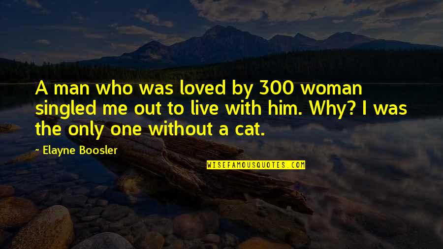 Woman Without Man Quotes By Elayne Boosler: A man who was loved by 300 woman