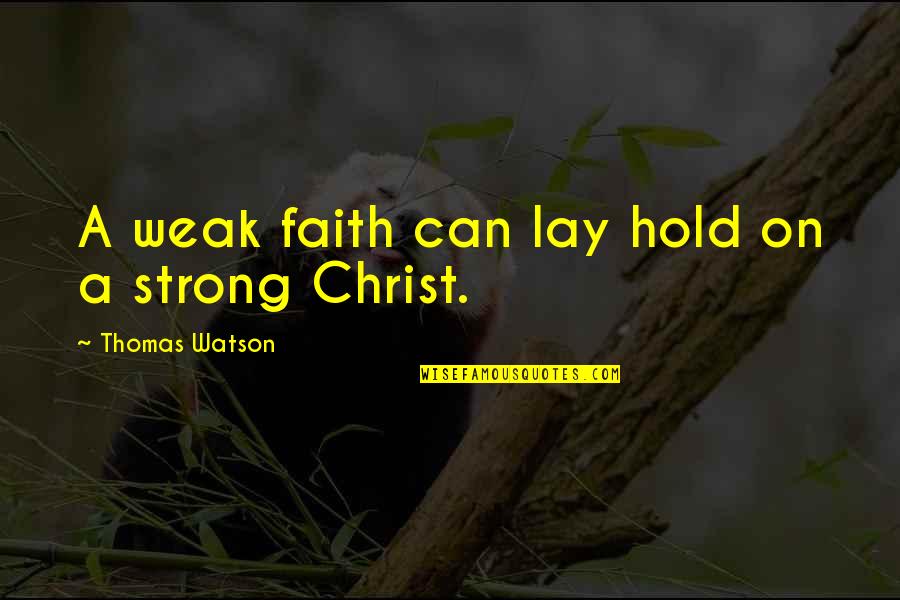 Womandingo Quotes By Thomas Watson: A weak faith can lay hold on a Womandingo Quotes By Thomas Watson: A weak faith can lay hold on a
