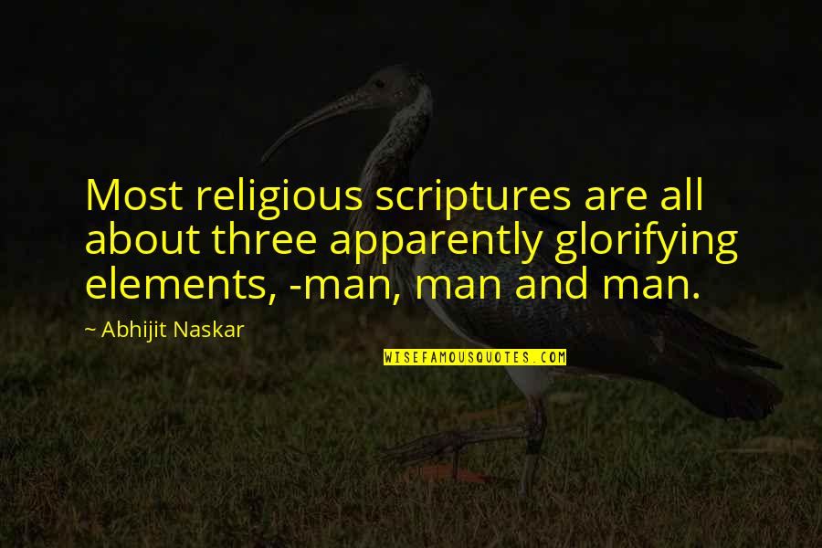 Womanhood Quotes By Abhijit Naskar: Most religious scriptures are all about three apparently