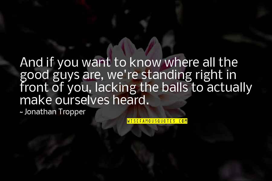 Womanizer Britney Spears Quotes By Jonathan Tropper: And if you want to know where all Womanizer Britney Spears Quotes By Jonathan Tropper: And if you want to know where all