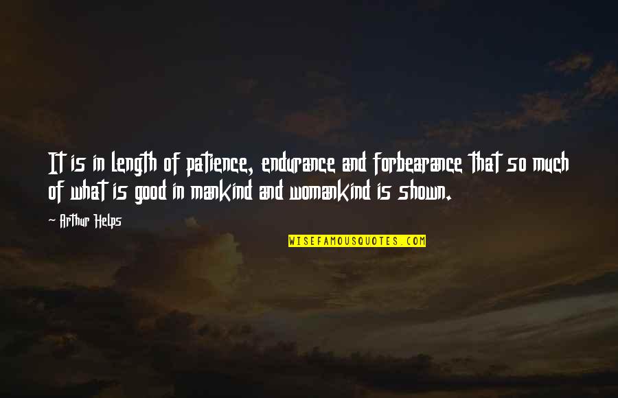 Womankind's Quotes By Arthur Helps: It is in length of patience, endurance and