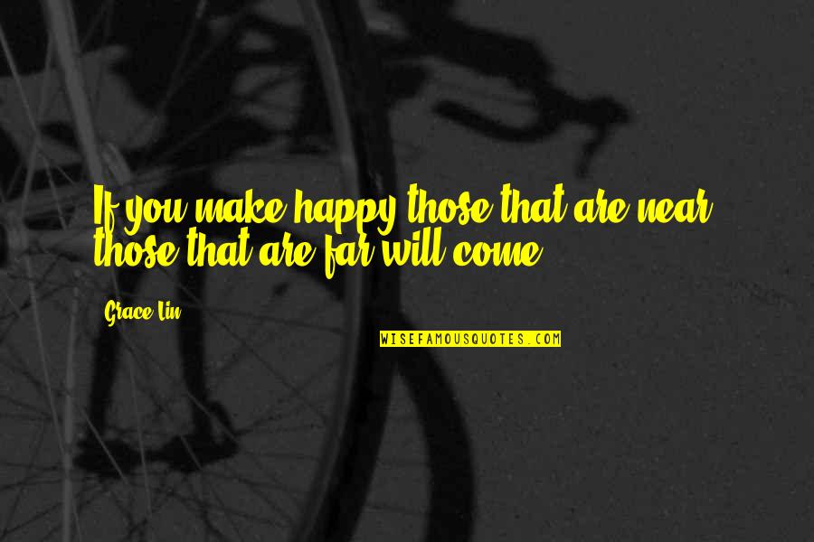 Womanliness Quotes By Grace Lin: If you make happy those that are near,