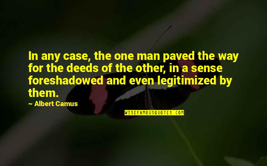 Womanmust Quotes By Albert Camus: In any case, the one man paved the