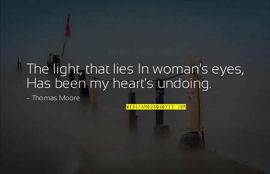 Woman's Eyes Quotes By Thomas Moore: The light, that lies In woman's eyes, Has