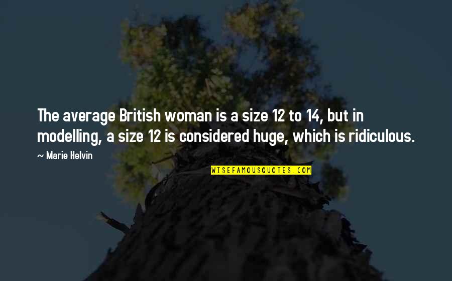 Woman'which Quotes By Marie Helvin: The average British woman is a size 12