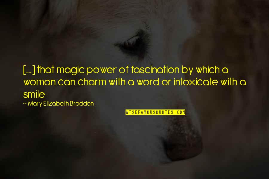 Woman'which Quotes By Mary Elizabeth Braddon: [...] that magic power of fascination by which