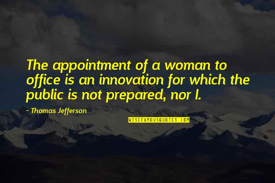 Woman'which Quotes By Thomas Jefferson: The appointment of a woman to office is