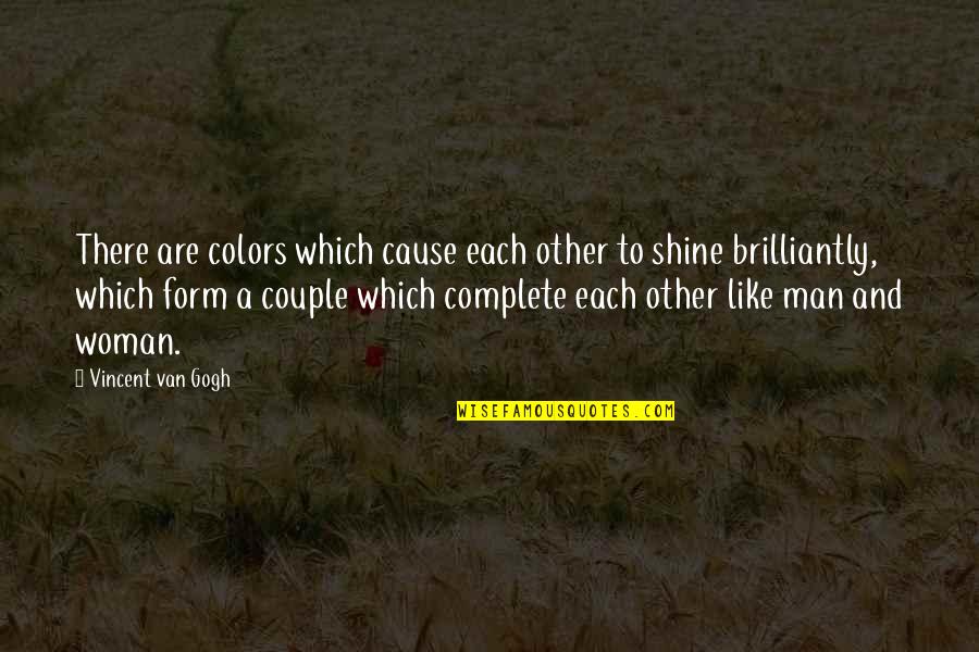 Woman'which Quotes By Vincent Van Gogh: There are colors which cause each other to
