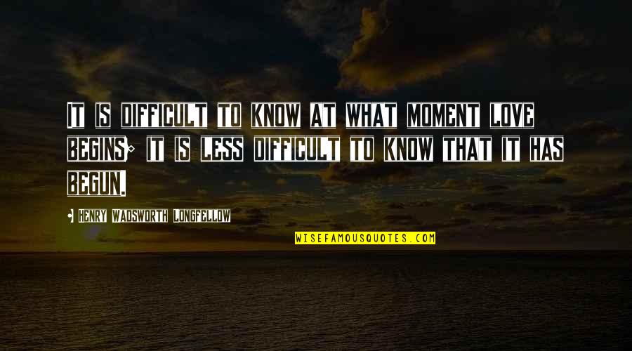 Wombmate Creations Quotes By Henry Wadsworth Longfellow: It is difficult to know at what moment