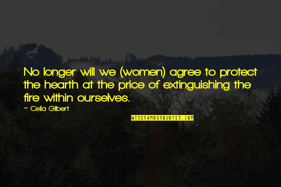 Women And Fire Quotes By Celia Gilbert: No longer will we (women) agree to protect