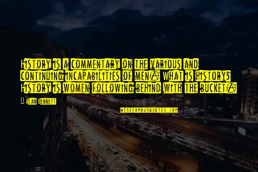 Women And History Quotes By Alan Bennett: History is a commentary on the various and Women And History Quotes By Alan Bennett: History is a commentary on the various and