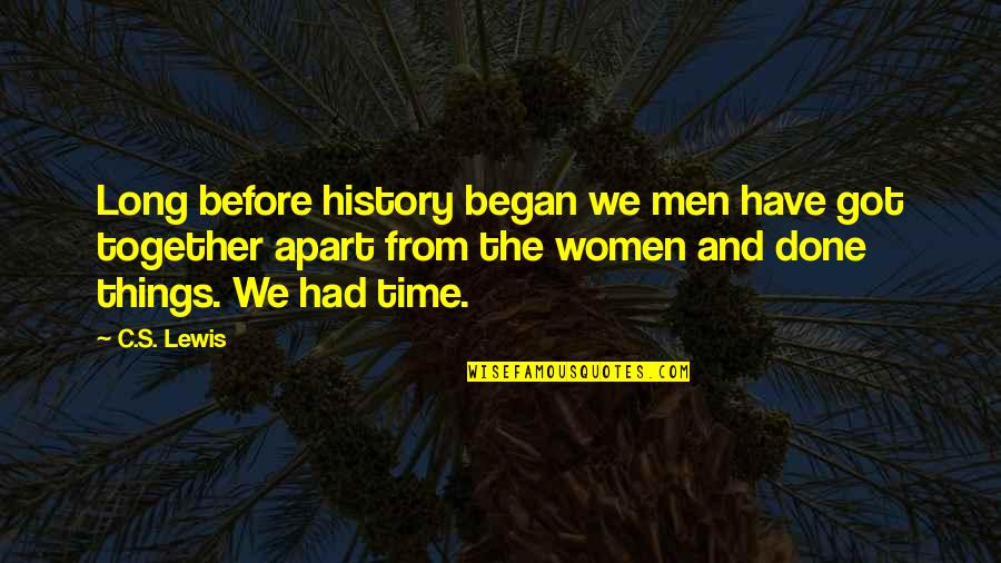 Women And History Quotes By C.S. Lewis: Long before history began we men have got Women And History Quotes By C.S. Lewis: Long before history began we men have got