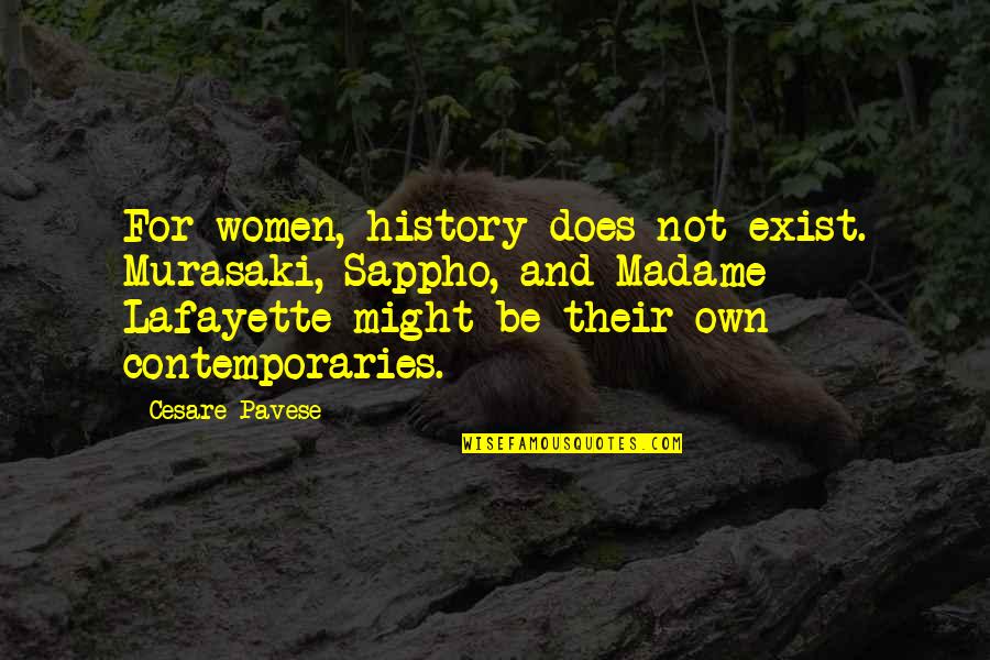 Women And History Quotes By Cesare Pavese: For women, history does not exist. Murasaki, Sappho, Women And History Quotes By Cesare Pavese: For women, history does not exist. Murasaki, Sappho,