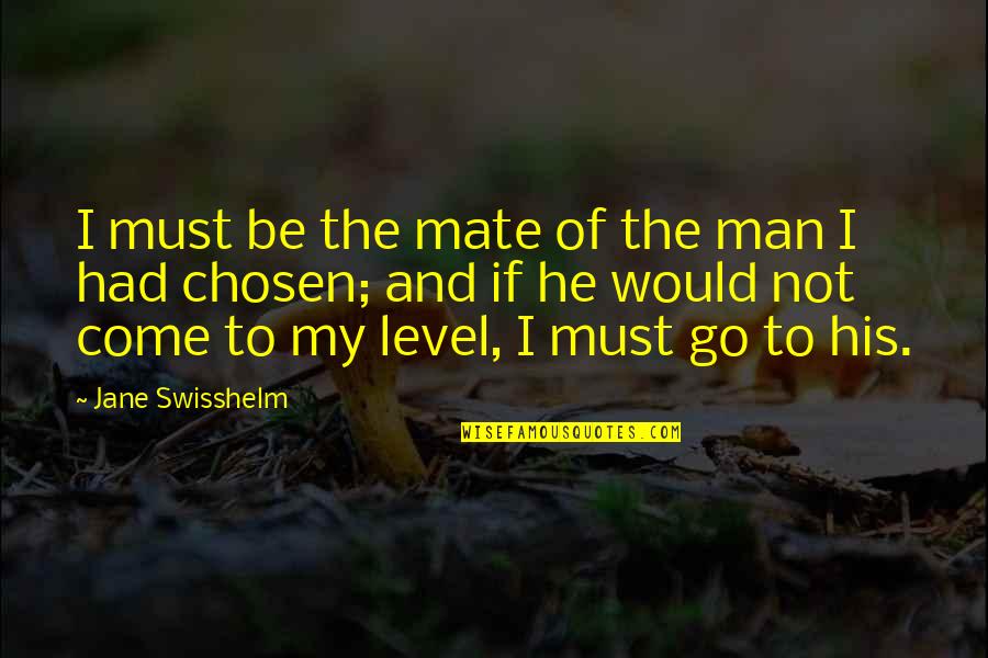 Women And Reading Quotes By Jane Swisshelm: I must be the mate of the man Women And Reading Quotes By Jane Swisshelm: I must be the mate of the man