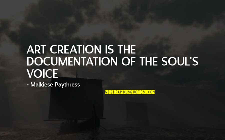 Women And Tea Bags Quotes By Malkiese Paythress: ART CREATION IS THE DOCUMENTATION OF THE SOUL'S