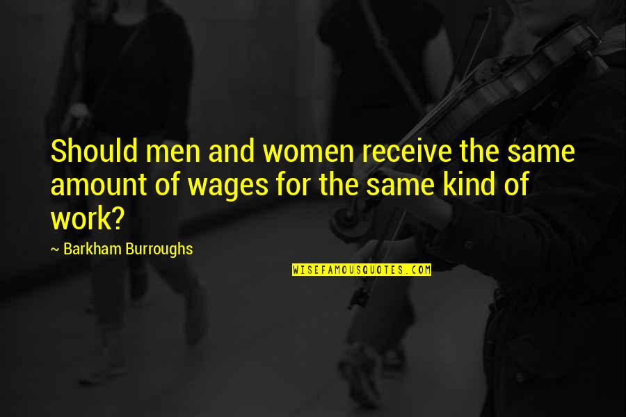 Women And Work Quotes By Barkham Burroughs: Should men and women receive the same amount