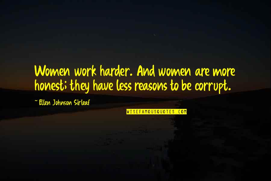 Women And Work Quotes By Ellen Johnson Sirleaf: Women work harder. And women are more honest;