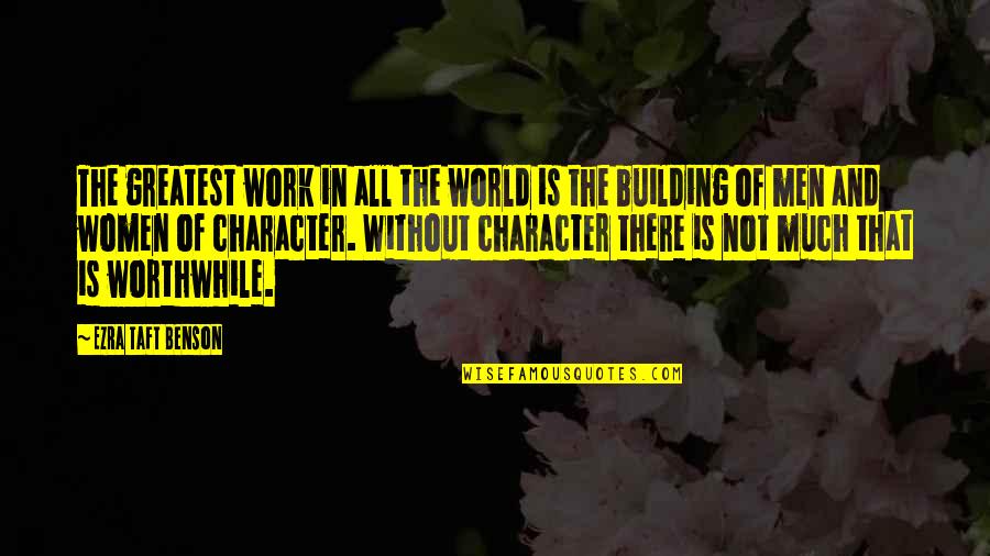 Women And Work Quotes By Ezra Taft Benson: The greatest work in all the world is