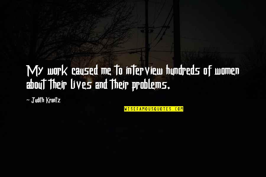 Women And Work Quotes By Judith Krantz: My work caused me to interview hundreds of