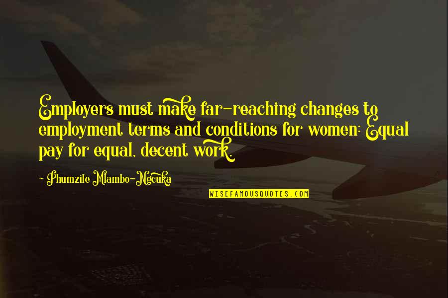 Women And Work Quotes By Phumzile Mlambo-Ngcuka: Employers must make far-reaching changes to employment terms