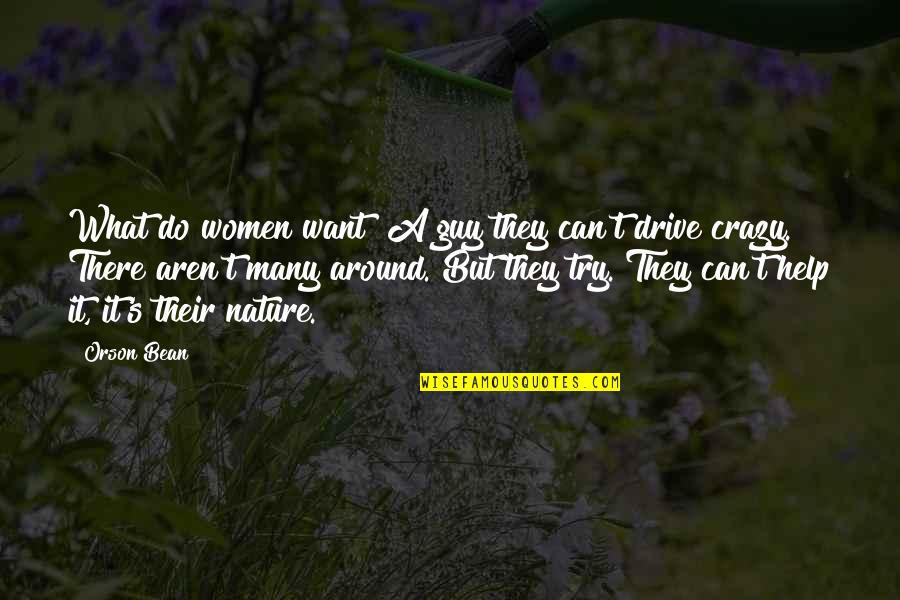 Women Are Crazy Quotes By Orson Bean: What do women want? A guy they can't