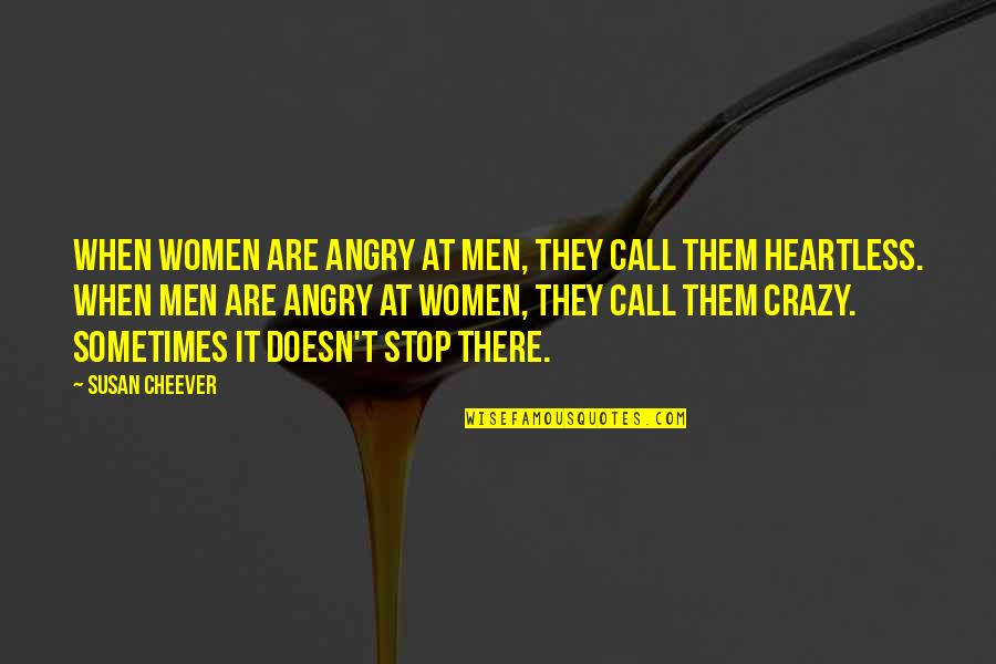 Women Are Crazy Quotes By Susan Cheever: When women are angry at men, they call