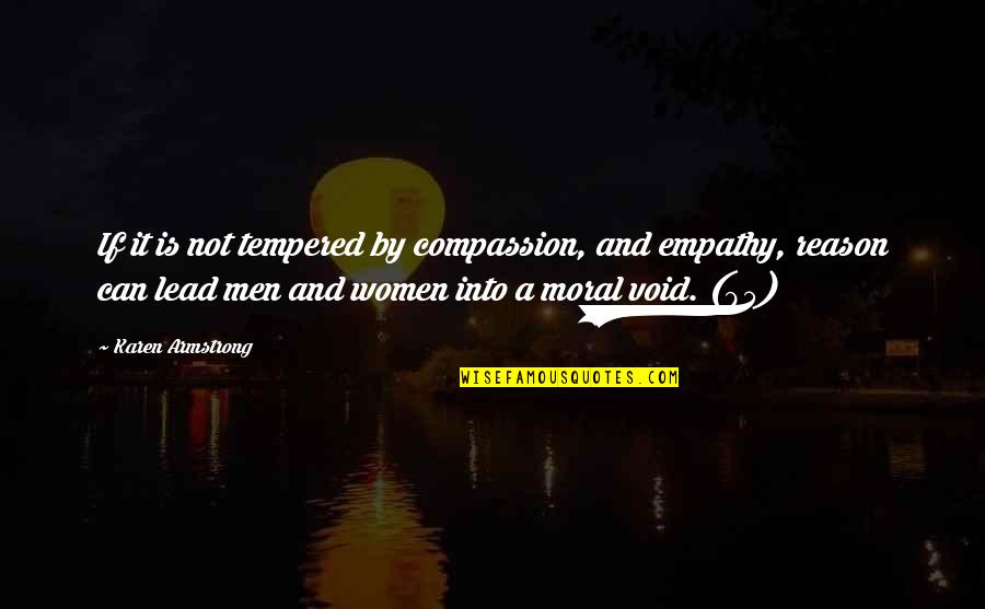 Women By Men Quotes By Karen Armstrong: If it is not tempered by compassion, and