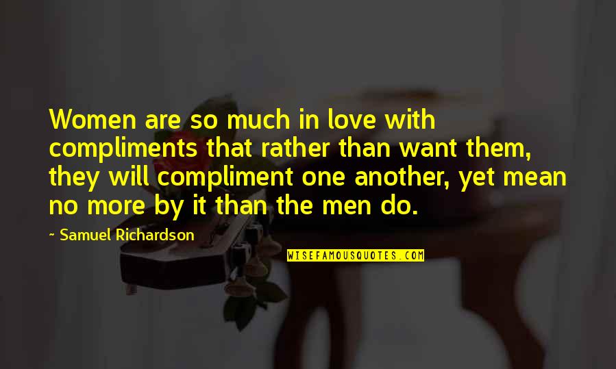 Women By Men Quotes By Samuel Richardson: Women are so much in love with compliments