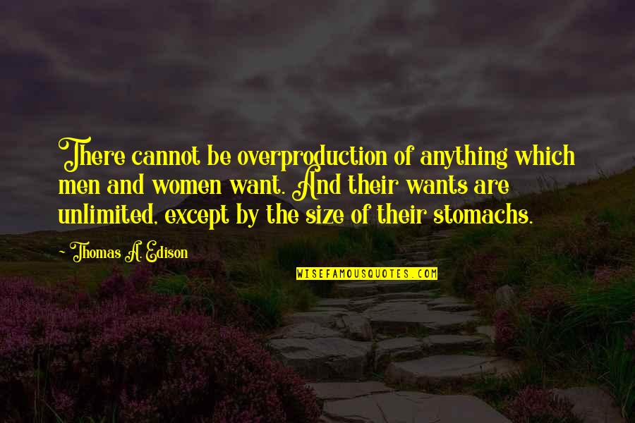 Women By Men Quotes By Thomas A. Edison: There cannot be overproduction of anything which men