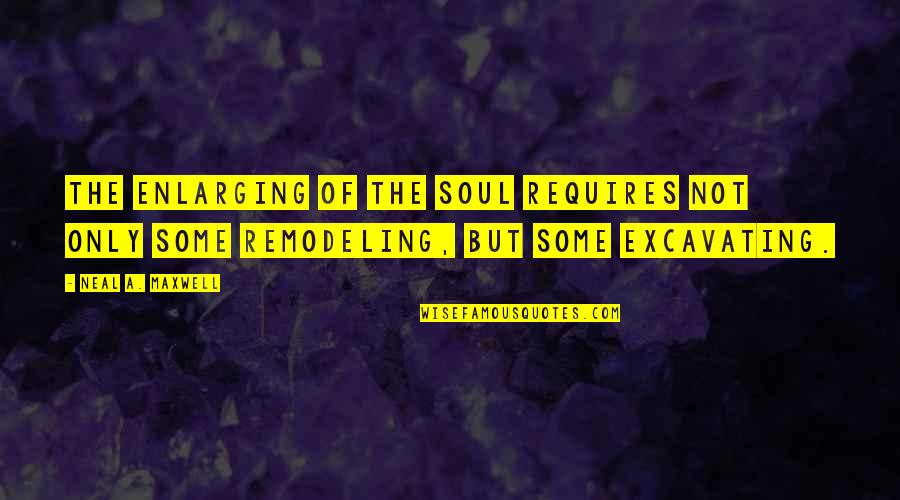 Women Coming Together Quotes By Neal A. Maxwell: The enlarging of the soul requires not only