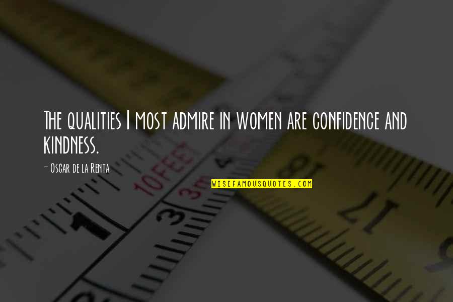 Women Confidence Quotes By Oscar De La Renta: The qualities I most admire in women are