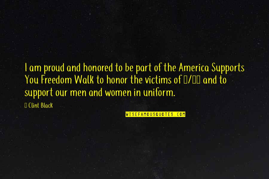 Women Freedom Quotes By Clint Black: I am proud and honored to be part