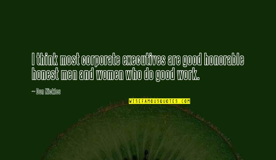 Women Good Quotes By Don Nickles: I think most corporate executives are good honorable