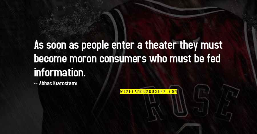 Women In Agile Quotes By Abbas Kiarostami: As soon as people enter a theater they Women In Agile Quotes By Abbas Kiarostami: As soon as people enter a theater they