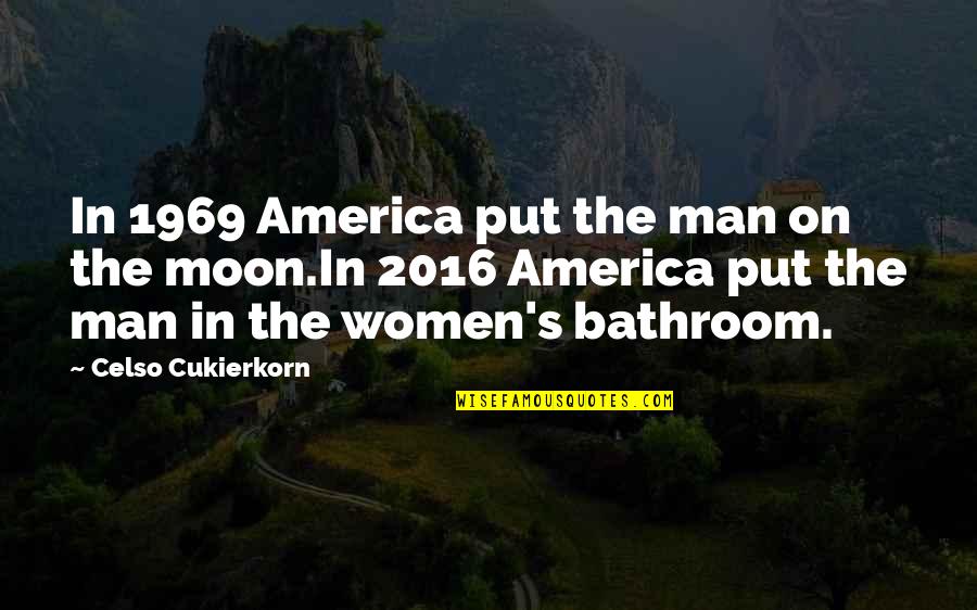 Women In Politics Quotes By Celso Cukierkorn: In 1969 America put the man on the
