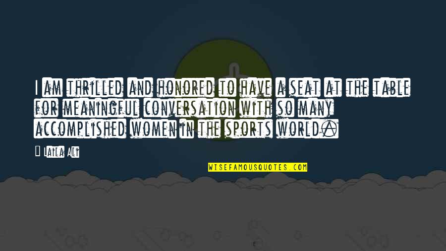 Women In Sports Quotes By Laila Ali: I am thrilled and honored to have a Women In Sports Quotes By Laila Ali: I am thrilled and honored to have a