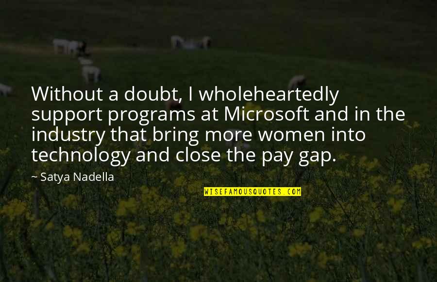 Women In Technology Quotes By Satya Nadella: Without a doubt, I wholeheartedly support programs at