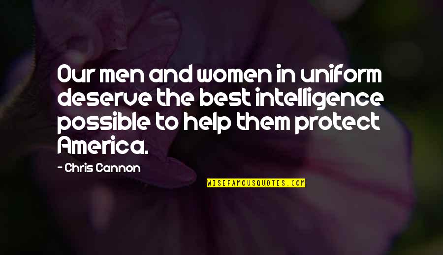 Women Intelligence Quotes By Chris Cannon: Our men and women in uniform deserve the