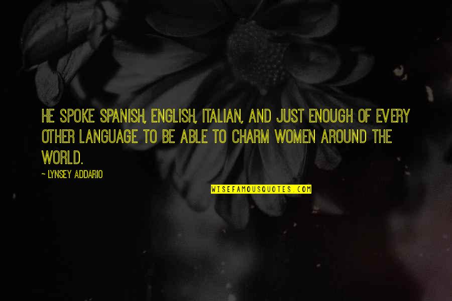 Women Is Spanish Quotes By Lynsey Addario: He spoke Spanish, English, Italian, and just enough
