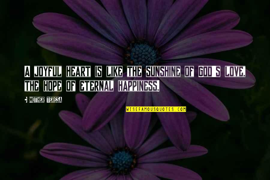 Women Is The Most Beautiful Creation Of God Quotes By Mother Teresa: A joyful heart is like the sunshine of