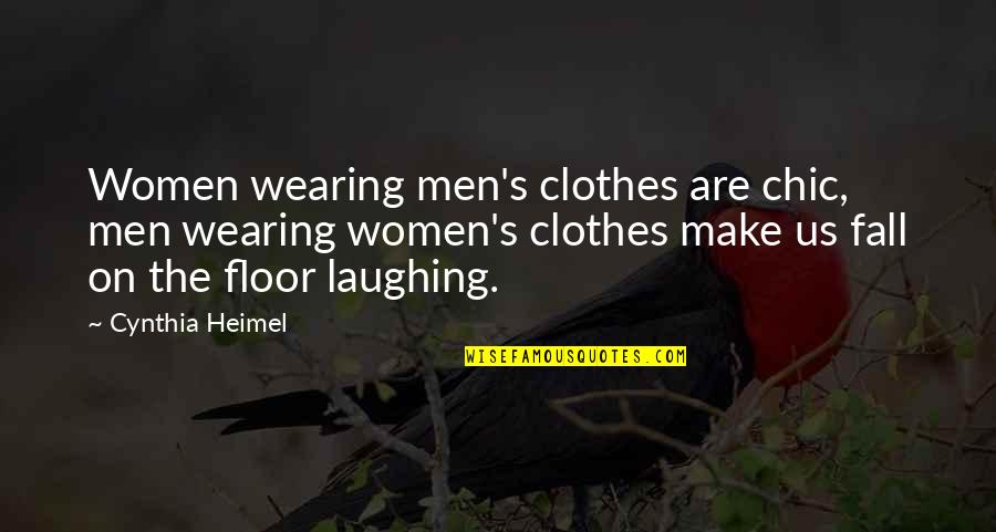 Women Just Wearing Quotes By Cynthia Heimel: Women wearing men's clothes are chic, men wearing