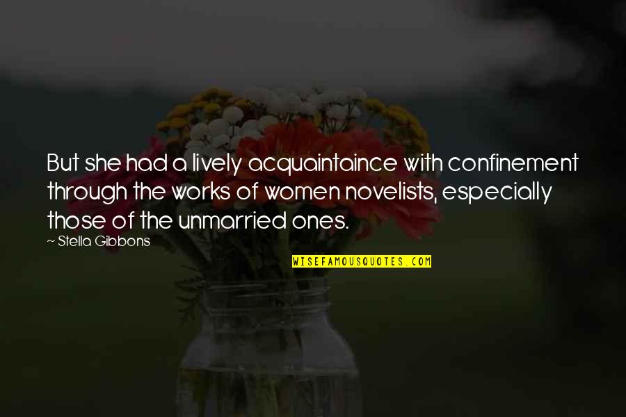 Women Of Quotes By Stella Gibbons: But she had a lively acquaintaince with confinement