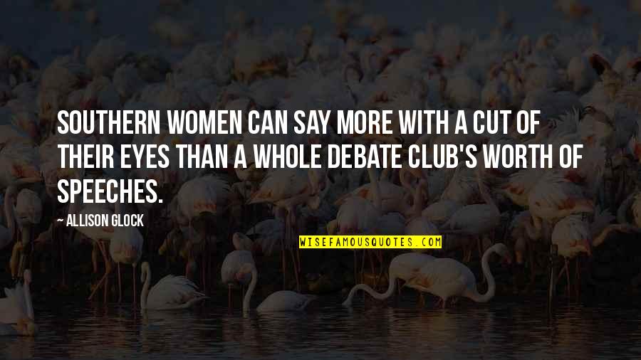 Women Of Worth Quotes By Allison Glock: Southern women can say more with a cut Women Of Worth Quotes By Allison Glock: Southern women can say more with a cut
