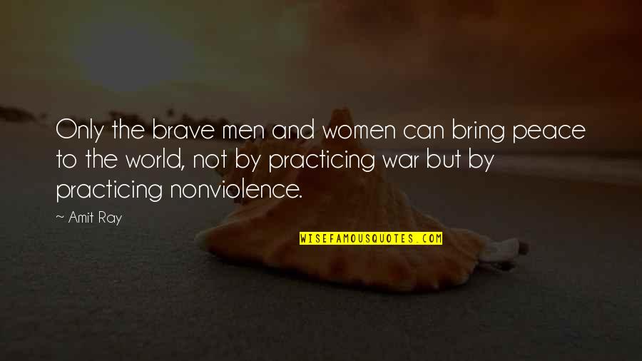 Women On Men Quotes By Amit Ray: Only the brave men and women can bring