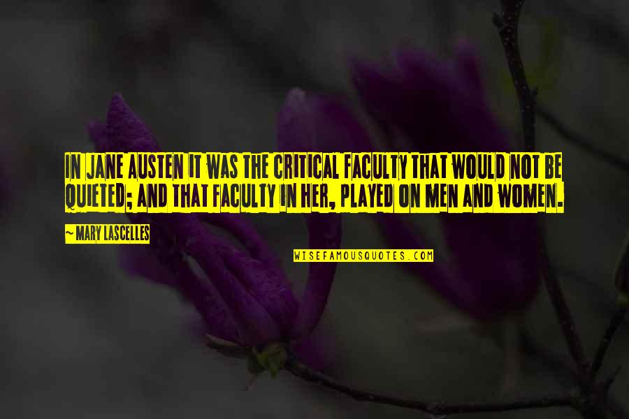 Women On Men Quotes By Mary Lascelles: In Jane Austen it was the critical faculty