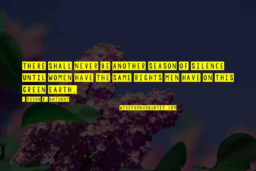 Women On Men Quotes By Susan B. Anthony: There shall never be another season of silence