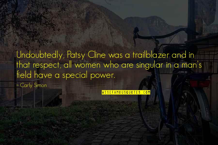 Women Respect Quotes By Carly Simon: Undoubtedly, Patsy Cline was a trailblazer and in