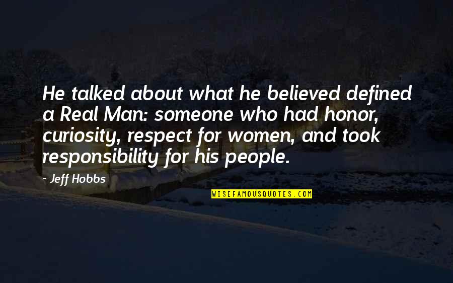 Women Respect Quotes By Jeff Hobbs: He talked about what he believed defined a